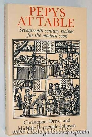 Pepys at Table by Michelle Berriedale-Johnson, Christopher Driver