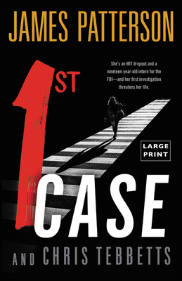 1st Case by James Patterson, Chris Tebbetts