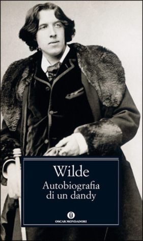 Autobiografia di un dandy by John Wyse Jackson, Anna Luisa Zazo, Oscar Wilde