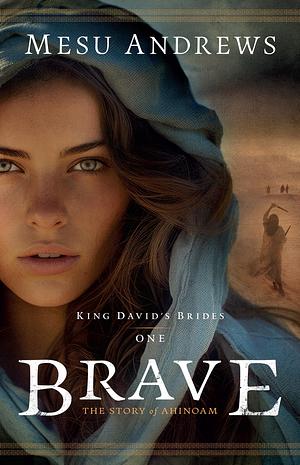 Brave by Mesu Andrews, Mesu Andrews