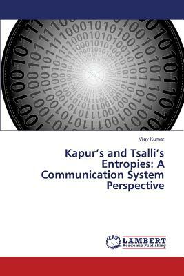 Kapur's and Tsalli's Entropies: A Communication System Perspective by Kumar Vijay