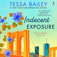 Indecent Exposure by Tessa Bailey