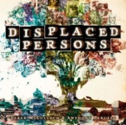 Displaced Persons by Anthony Peruzzo, Derek McCulloch