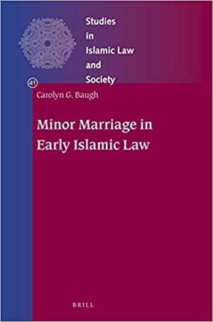 Minor Marriage in Early Islamic Law by Carolyn Baugh