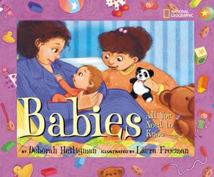 Babies: All You Need to Know by Deborah Heiligman