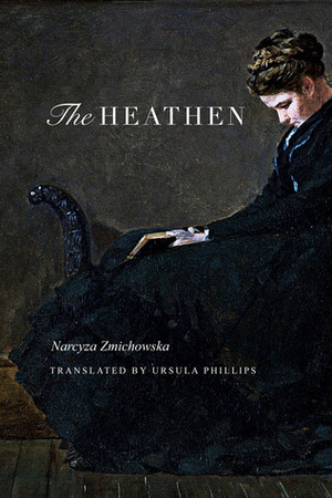 The Heathen: A Novel by Ursula Phillips, Narcyza Żmichowska