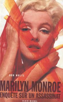 Marilyn Monroe: Enquète Sur Un Assassinat by Don Wolfe