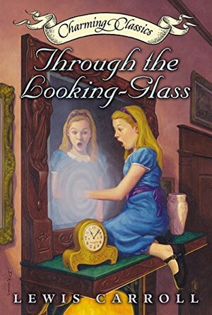 Through the Looking-Glass by Lewis Carroll