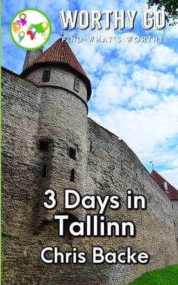 3 Days in Tallinn by Chris Backe