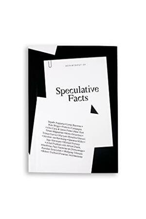 Department of Speculative Facts by FACT FACTORIES, FACT FACTORIES, Jamie Fisher, CHIMURENGA, CHIMURENGA, Michael Portnoy, Michael Portnoy, Lietje Bauwens, Lietje Bauwens, Karoline Świeżyński, Tristan Garcia, Tristan Garcia, Alex Carp, Bob Trafford (FORENSIC ARCHITECTURE), Nicoline van Harskamp, Nicoline van Harskamp, Bob Trafford, Quenton Miller DoSF, Achal Prabhala, AFRICA CHECK, AFRICA CHECK, Federico Campagna, Achal Prabhala with WIKIAFRICA, Kate Briggs, Maryam Monalisa Gharavi, Maryam Monalisa Gharavi, Ingo Niermann, Ingo Niermann, Sepake Angiama, Wolfgang Tillmans, Wolfgang Tillmans, Mette Edvardsen, Mette Edvardsen, Quenton Miller