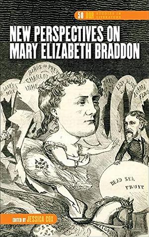 New Perspectives on Mary Elizabeth Braddon by Jessica Cox