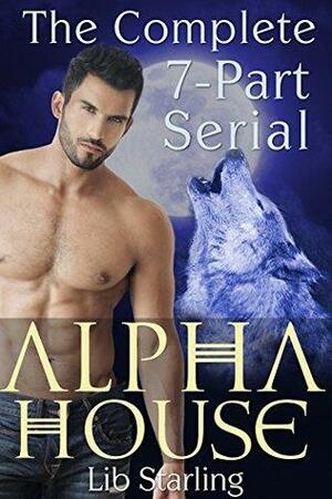 Alpha House: A Shapeshifter/BBW Novel: The Complete Seven-Part Collection by Lib Starling