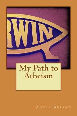 My Path to Atheism by Annie Besant