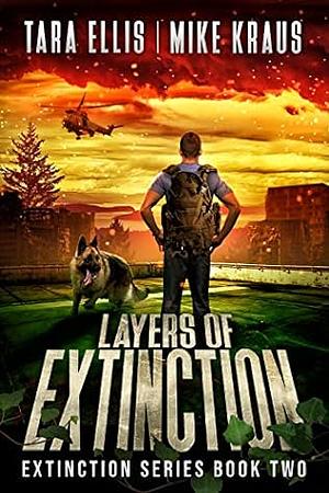 Layers of Extinction by Mike Kraus, Tara Ellis