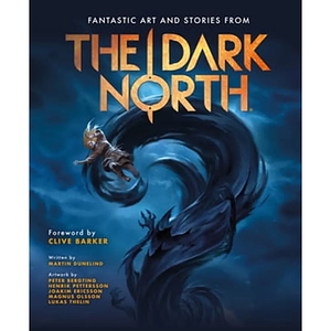 The Dark North by Martin Dunelind, Joakim Ericsson, Per-Erik Sundström, Robert Henrysson, Clive Barker, Lukas Thelin, Henrik Pettersson, Magnus Olsson, Magnus Lekberg, Peter Bergting, Anders Lekberg, Fredrik Malmberg