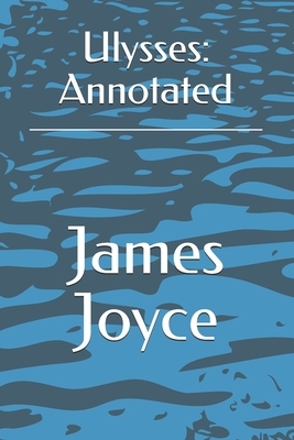 Ulysses: Annotated by James Joyce