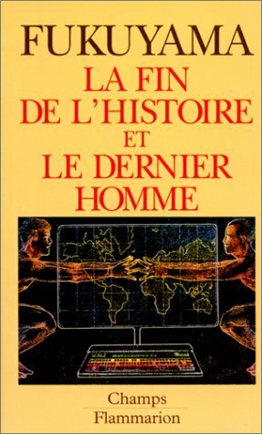 La fin de l'histoire et le dernier homme by Francis Fukuyama