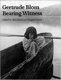 Gertrude Blom - Bearing Witness by Alex Harris