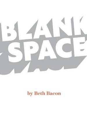 Blank Space by Beth Bacon