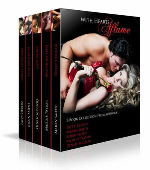 With Hearts Aflame: Valentine's Day Box Set by Maddie Taylor, Robin Smith, Dinah McLeod, Maren Smith, Patty Devlin