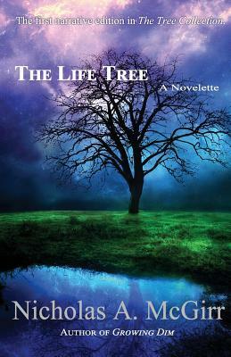 The Life Tree: A novelette by Nicholas A. McGirr