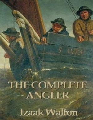 The Complete Angler (Annotated) by Izaak Walton