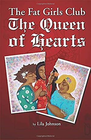The Queen of Hearts: The Fat Girls Club by Lila Johnson