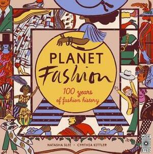 Planet Fashion: 100 years of fashion history by Natasha Slee, cynthia kittler