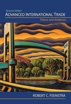 Advanced International Trade: Theory and Evidence - Second Edition by Robert C. Feenstra