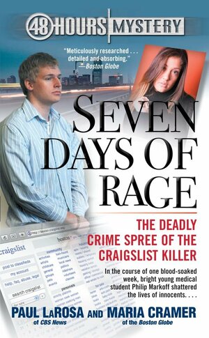 Seven Days of Rage: The Deadly Crime Spree of the Craigslist Killer by Paul LaRosa