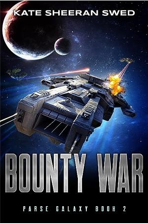 Bounty War: A Space Opera Adventure by Kate Sheeran Swed, Kate Sheeran Swed