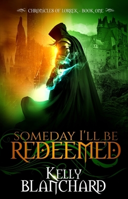 Someday I'll Be Redeemed by Kelly Blanchard