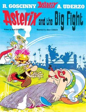 Asterix and the Big Fight: Album #7 by René Goscinny, René Goscinny, Albert Uderzo