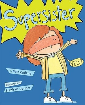 Supersister by Beth Cadena, Frank W. Dormer