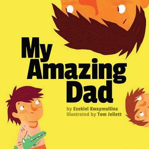 My Amazing Dad by Ezekiel Kwaymullina