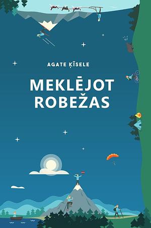 Meklējot Robežas by Agate Ķīsele, Agate Ķīsele