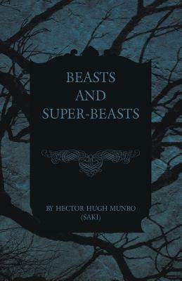 Beasts and Super-Beasts by Saki