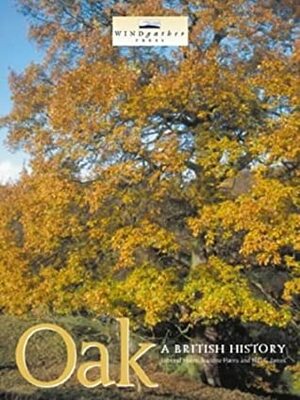 Oak: A British History by Jeanette Harris, Esmond Harris