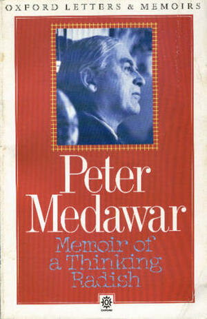 Memoir Of A Thinking Radish: An Autobiography by P.B. Medawar