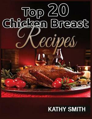 Top 20 Chicken Breast Recipes by Kathy Smith