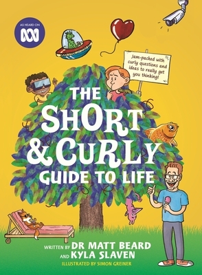 The Short & Curly Guide to Life by Kyla Slaven, Matt Beard