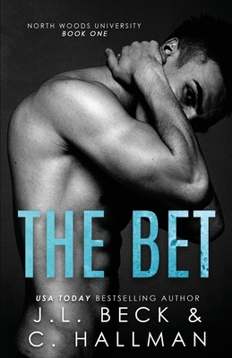 The Bet: A Bully Romance by J.L. Beck, C. Hallman