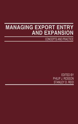Managing Export Entry and Expansion: Concepts and Practice by S. Reid, Phillip Rosson