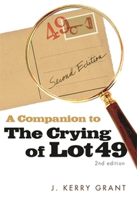 A Companion to the Crying of Lot 49 by J. Kerry Grant