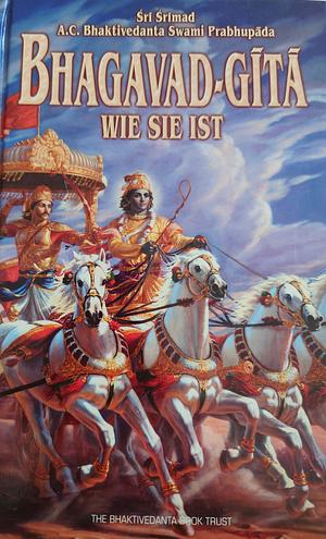 Bhagavad-Gita Wie sie ist by A.C. Bhaktivedanta Swami Prabhupāda