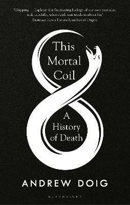 This Mortal Coil: A History of Death by Andrew Doig
