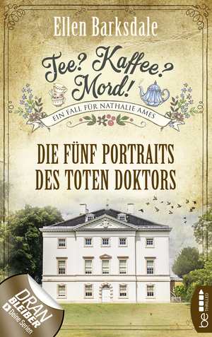 Tee? Kaffee? Mord! Die fünf Portraits des toten Doktors by Ellen Barksdale