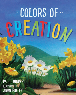 Colors of Creation by Paul Thigpen