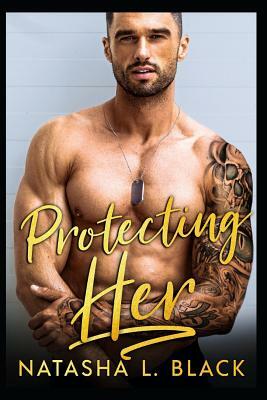 Protecting Her: An Enemies to Lovers Romance by Natasha L. Black