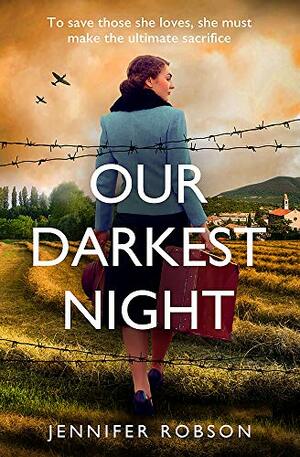 Our Darkest Night: A powerfully moving story of love and sacrifice in World War Two Italy by Jennifer Robson